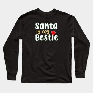 Santa Is My Bestie Long Sleeve T-Shirt